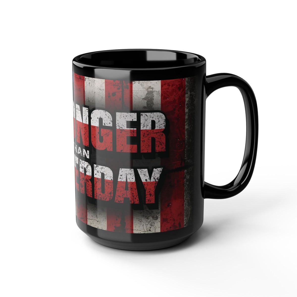 Stronger Than Yesterday! Motivational Mug - American Flag - 11oz/15oz