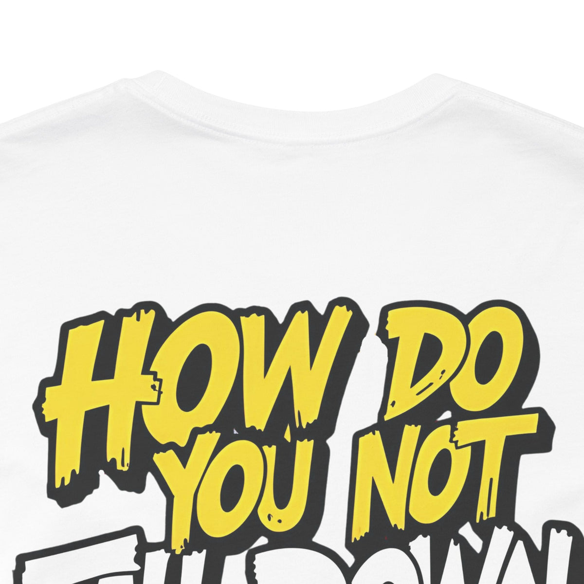 How Do You Not Fall Down More? Funny Graphic Tee - Sarcastic Humor Shirt - XS-4XL