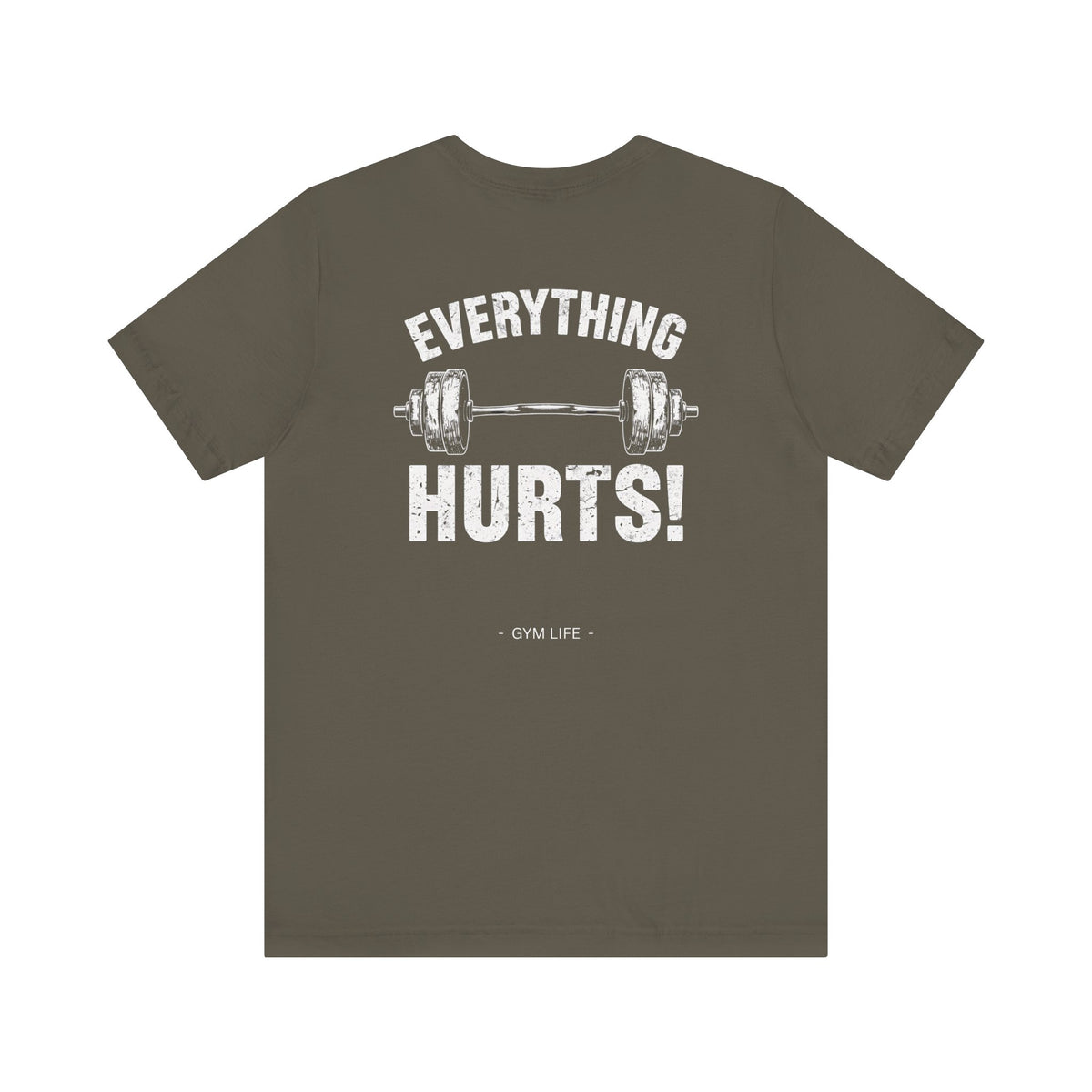 Everything Hurts Gym Life T-Shirt - Funny Workout Tee - Fitness Humor Shirt