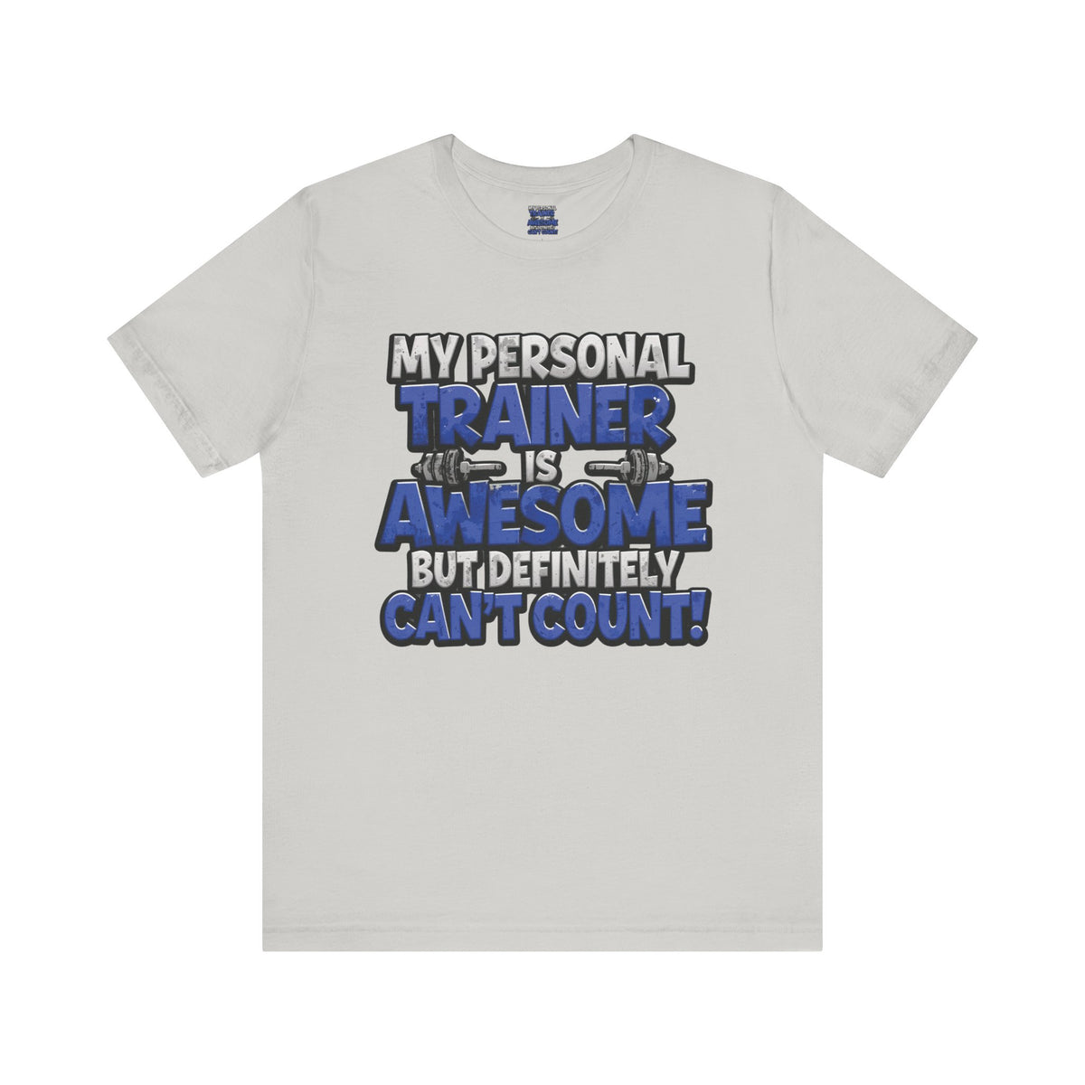 My Personal Trainer Can't Count - Funny Gym T-Shirt - Workout Humor Tee - XS-4XL