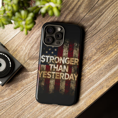 Patriotic Phone Case - Stronger Than Yesterday Design - Up Against a Vintage American Flag Background - Gift for Veterans - Motivational Quote - USA Pride - Independence Day