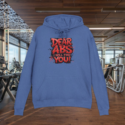 Dear Abs I Will Find You! - French Terry Hoodie - Funny Fitness Sweatshirt - Unisex S-5XL