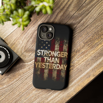 Patriotic Phone Case - Stronger Than Yesterday Design - Up Against a Vintage American Flag Background - Gift for Veterans - Motivational Quote - USA Pride - Independence Day