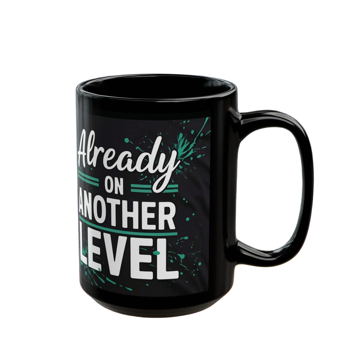 Already On Another Level! Motivational Black Mug - 11oz/15oz
