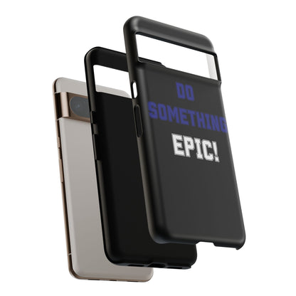 Phone Case - "Do Something Epic!" Motivational Protective Case - Fitness
