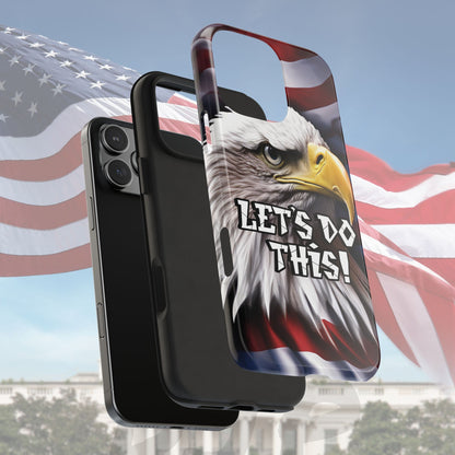 Let's Do This Tough Phone Case - Motivational Bald Eagle - Red White Blue