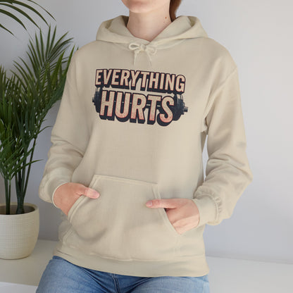 Everything Hurts! Gym Workout Hoodie - Funny Fitness Sweatshirt - Unisex Pullover - S-5XL