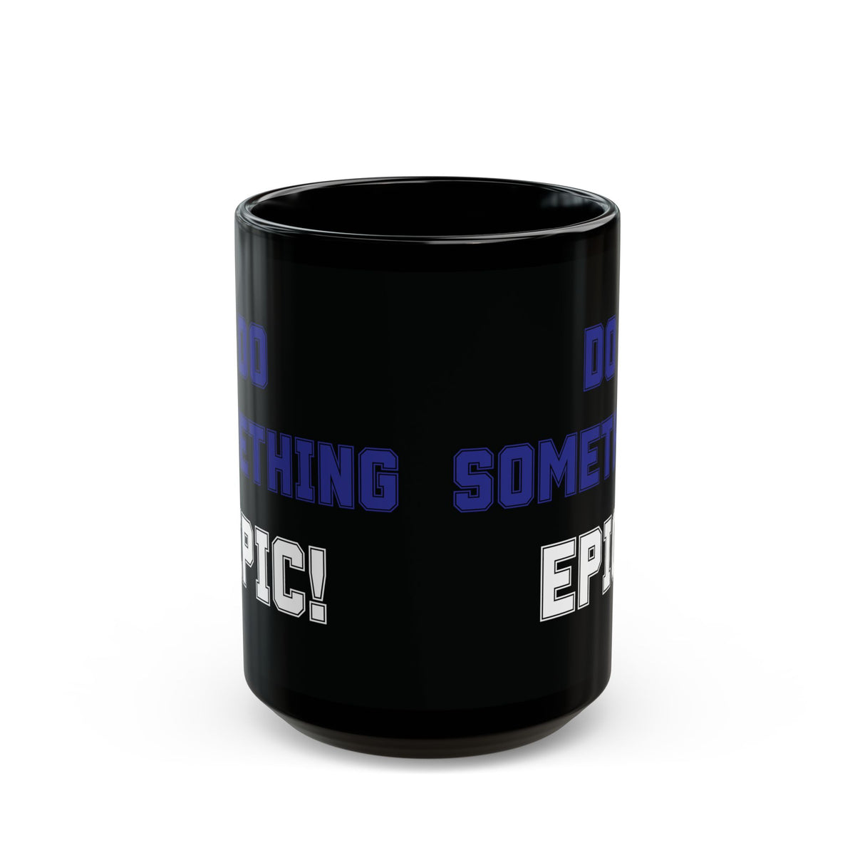 Do Something Epic!  Motivational Mug (11oz/15oz)