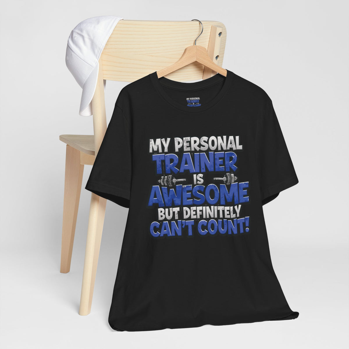 My Personal Trainer Can't Count - Funny Gym T-Shirt - Workout Humor Tee - XS-4XL