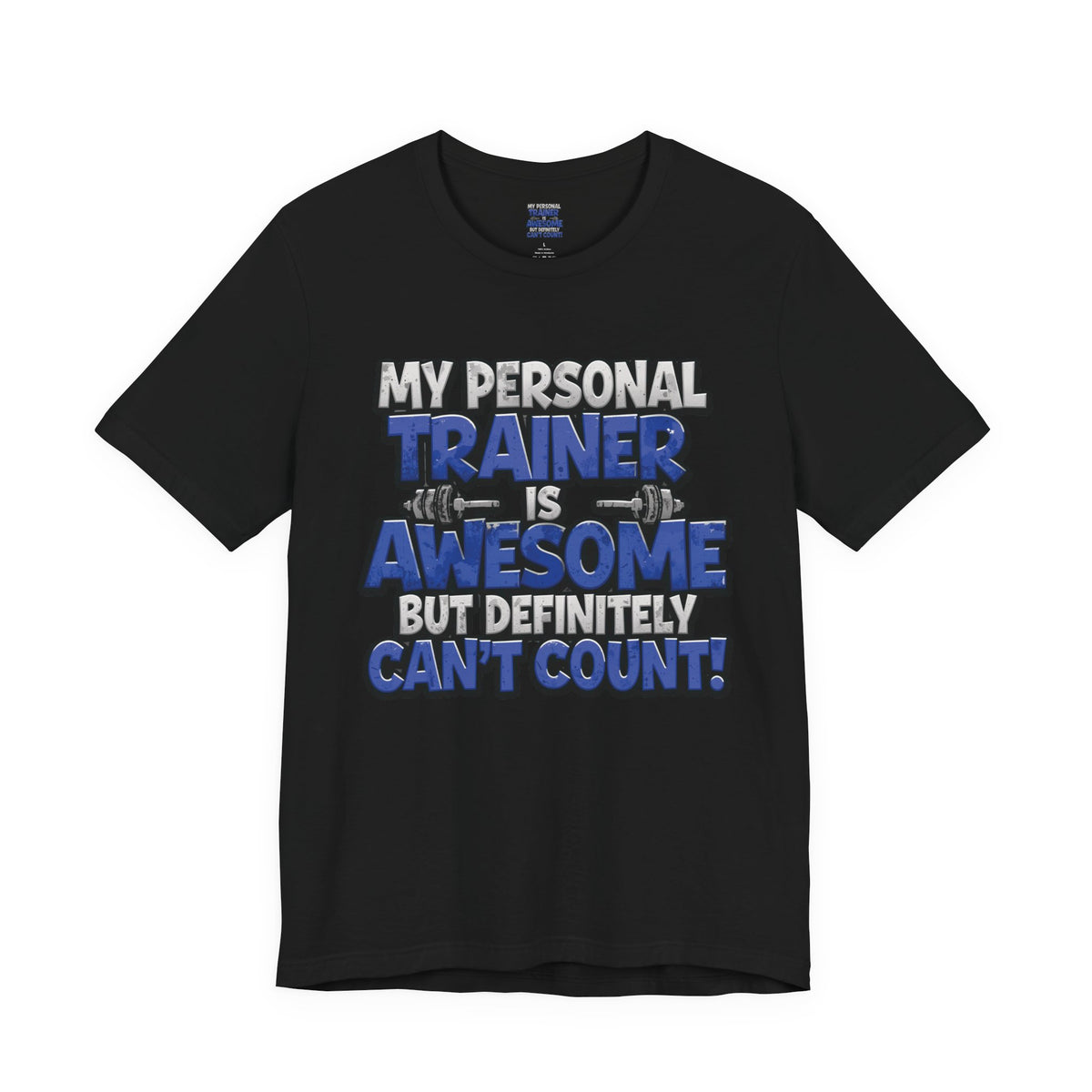 My Personal Trainer Can't Count - Funny Gym T-Shirt - Workout Humor Tee - XS-4XL