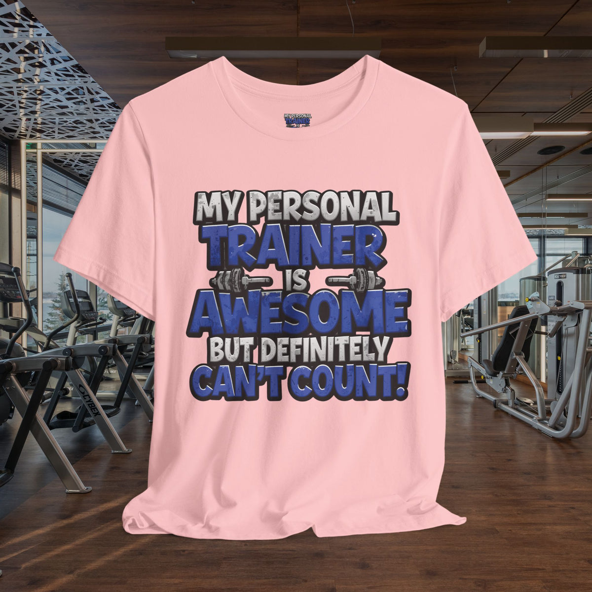 My Personal Trainer Can't Count - Funny Gym T-Shirt - Workout Humor Tee - XS-4XL