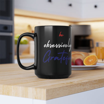 Be Obsessively Grateful Mug - Red White & Blue Design - Patriotic Gift - 11oz/15oz