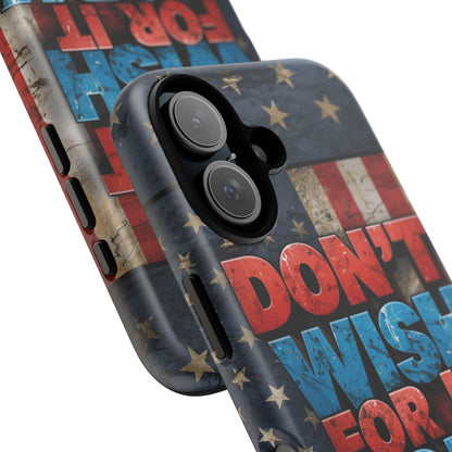 Don't Wish For It Work For It Tough Phone Case - Motivational Patriotic Design