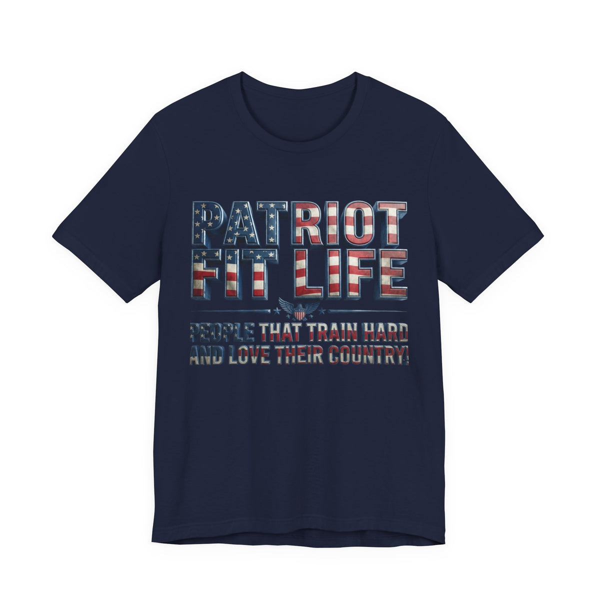 Patriot Fit Life T-Shirt - People That Train Hard and Love Their Country - LIVE FIT