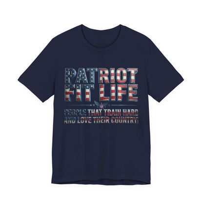 Patriot Fit Life T-Shirt - People That Train Hard and Love Their Country - LIVE FIT