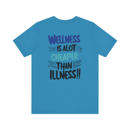 Wellness Is A Lot Cheaper Than Illness - Wellness Awareness T-Shirt - Unisex S-3XL