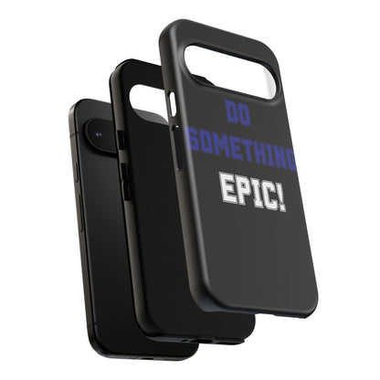 Phone Case - "Do Something Epic!" Motivational Protective Case - Fitness