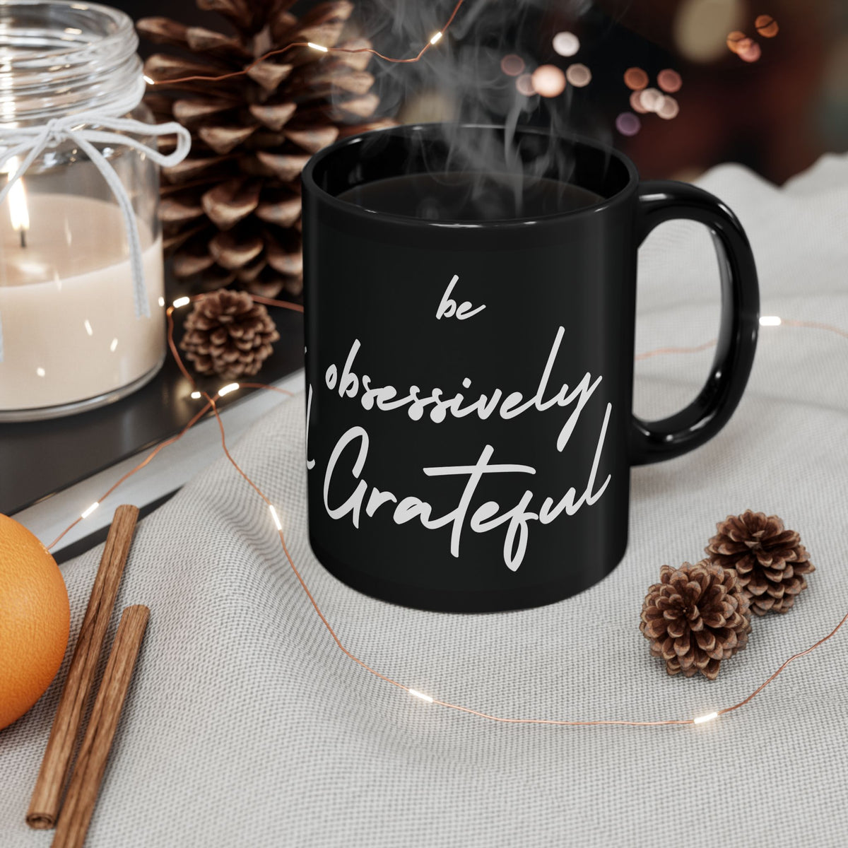 Be Obsessively Grateful Mug - Inspirational Quote - Black Ceramic - 11oz/15oz