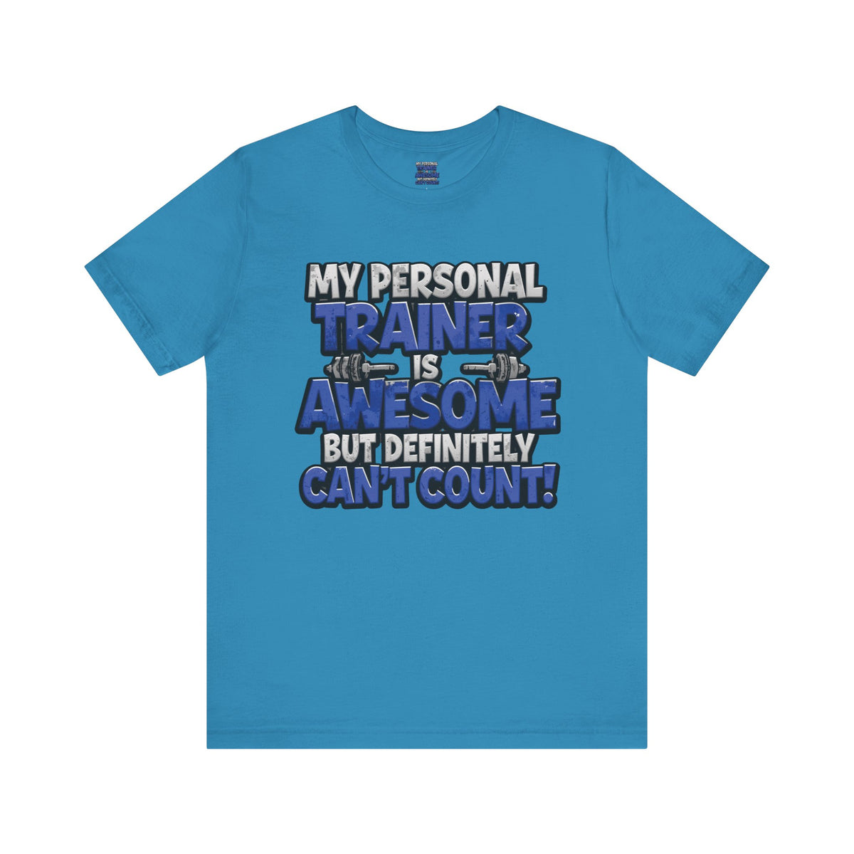 My Personal Trainer Can't Count - Funny Gym T-Shirt - Workout Humor Tee - XS-4XL