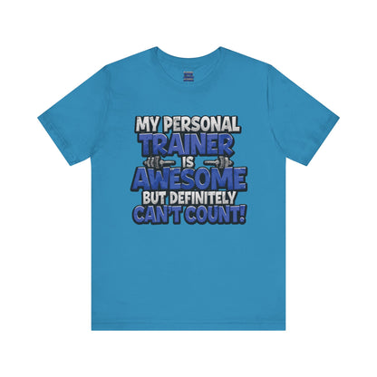 My Personal Trainer Can't Count - Funny Gym T-Shirt - Workout Humor Tee - XS-4XL