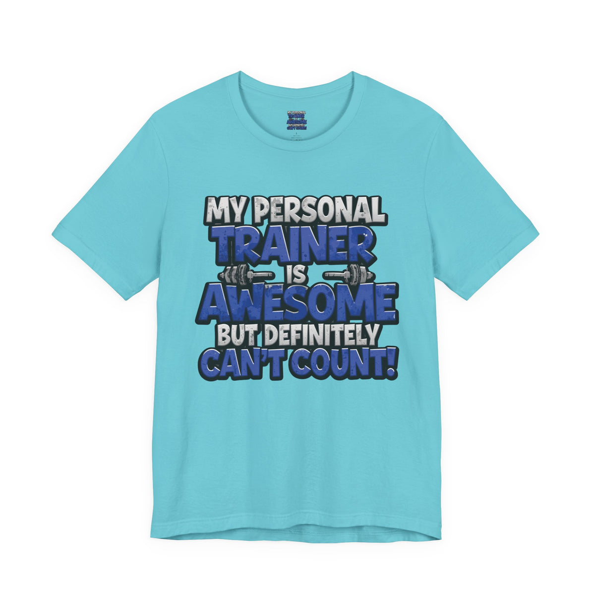 My Personal Trainer Can't Count - Funny Gym T-Shirt - Workout Humor Tee - XS-4XL