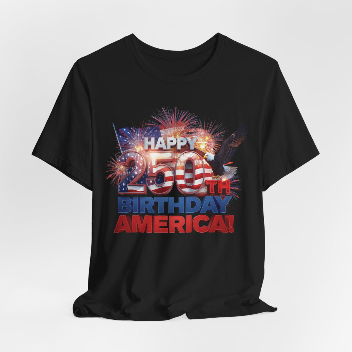 250th Birthday America T-Shirt — Happy Birthday America! Patriotic Eagle & Fireworks Tee