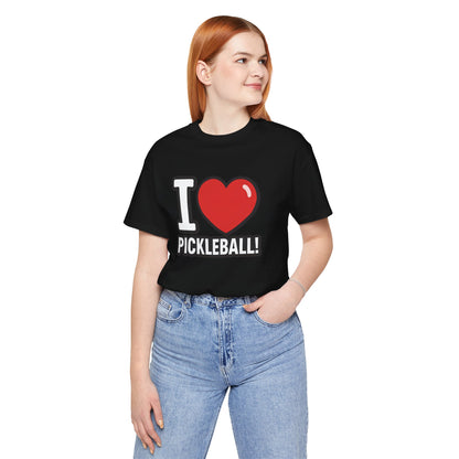 I Love Pickleball T-Shirt - Unisex Pickleball Tee - Court Sports Gift - XS-4XL