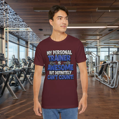 My Personal Trainer Can't Count - Funny Gym T-Shirt - Workout Humor Tee - XS-4XL