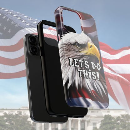 Let's Do This Tough Phone Case - Motivational Bald Eagle - Red White Blue