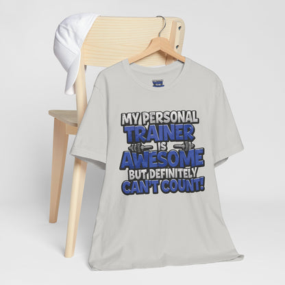 My Personal Trainer Can't Count - Funny Gym T-Shirt - Workout Humor Tee - XS-4XL