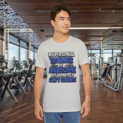 My Personal Trainer Can't Count - Funny Gym T-Shirt - Workout Humor Tee - XS-4XL