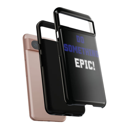 Phone Case - "Do Something Epic!" Motivational Protective Case - Fitness