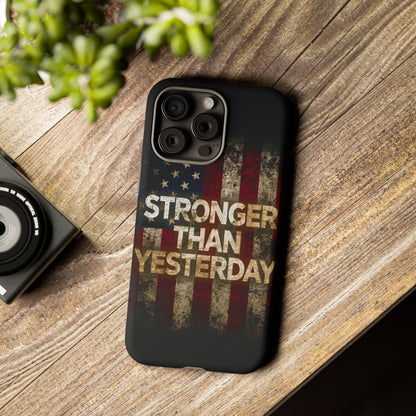 Patriotic Phone Case - Stronger Than Yesterday Design - Up Against a Vintage American Flag Background - Gift for Veterans - Motivational Quote - USA Pride - Independence Day