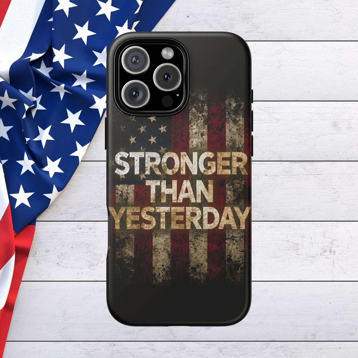 Patriotic Phone Case - Stronger Than Yesterday Design - Up Against a Vintage American Flag Background - Gift for Veterans - Motivational Quote - USA Pride - Independence Day