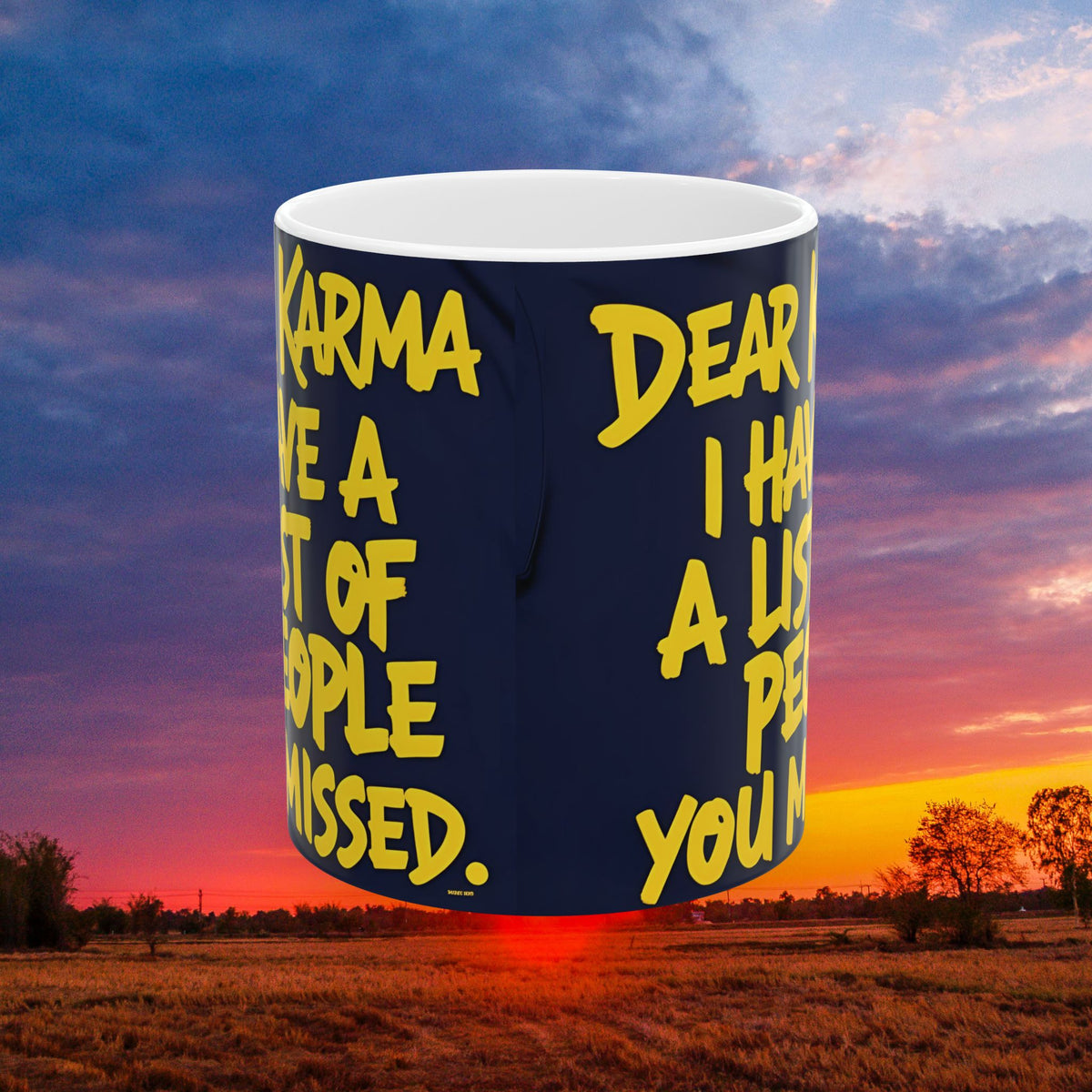 Dear Karma I Have A List! Funny Mug - 11oz/15oz - Sarcastic Gift