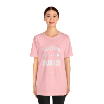 Everything Hurts Gym Life T-Shirt - Funny Workout Tee - Fitness Humor Shirt