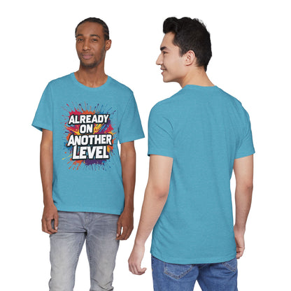 Already on Another Level - Colorful Motivational T-Shirt - Fitness Gym Tee - XS-4XL