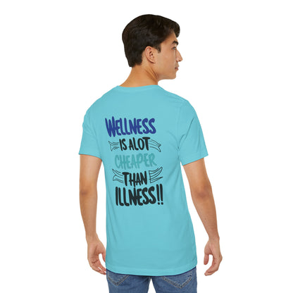 Wellness Is A Lot Cheaper Than Illness - Wellness Awareness T-Shirt - Unisex S-3XL