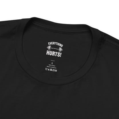 Everything Hurts Gym Life T-Shirt - Funny Workout Tee - Fitness Humor Shirt
