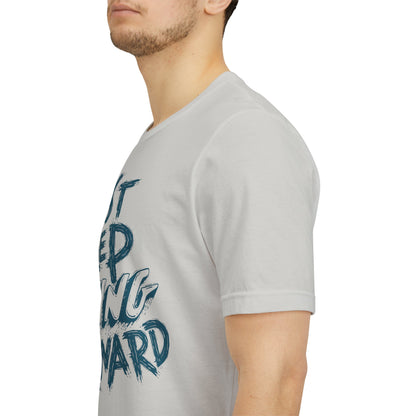 Just Keep Moving Forward - Motivational T-Shirt - Inspirational Fitness Tee - Unisex
