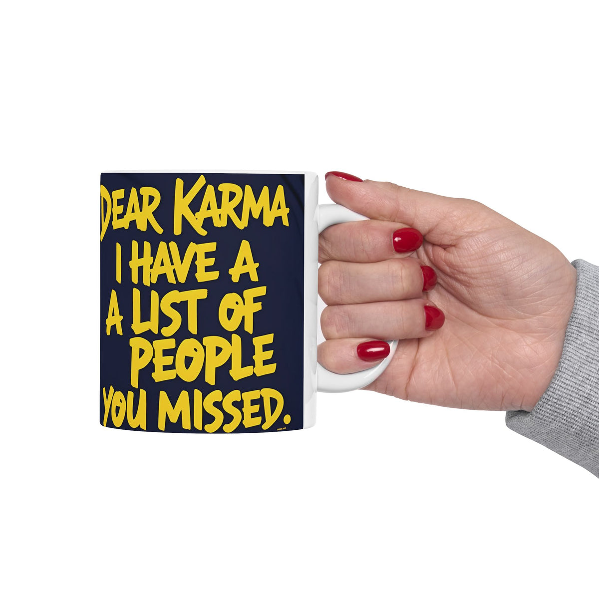 Dear Karma I Have A List! Funny Mug - 11oz/15oz - Sarcastic Gift