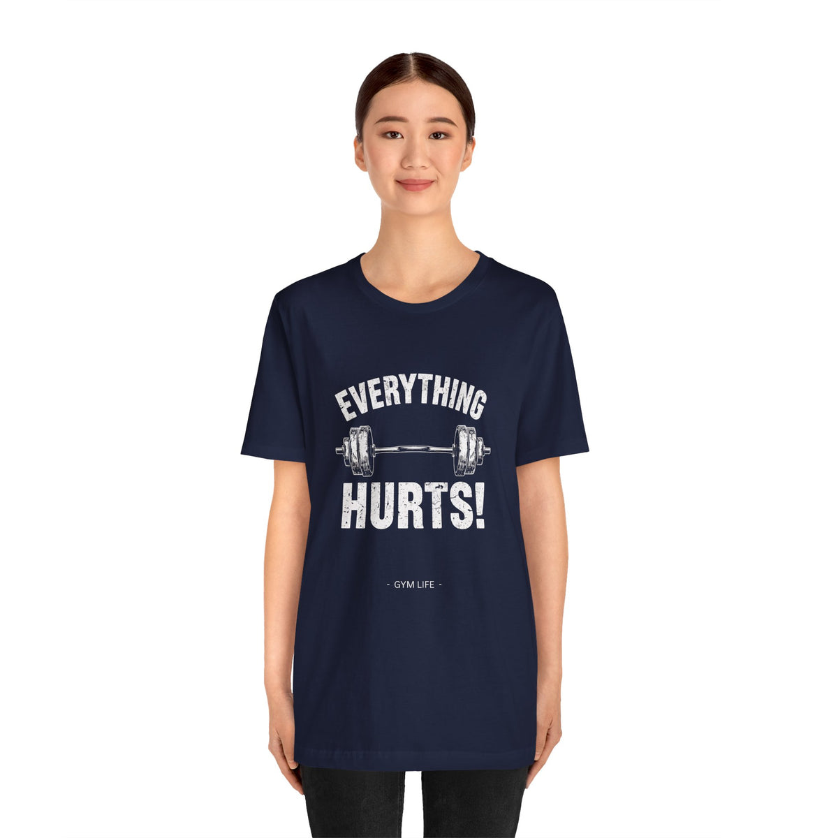 Everything Hurts Gym Life T-Shirt - Funny Workout Tee - Fitness Humor Shirt