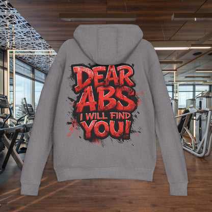 Dear Abs I Will Find You! - French Terry Hoodie - Funny Fitness Sweatshirt - Unisex S-5XL