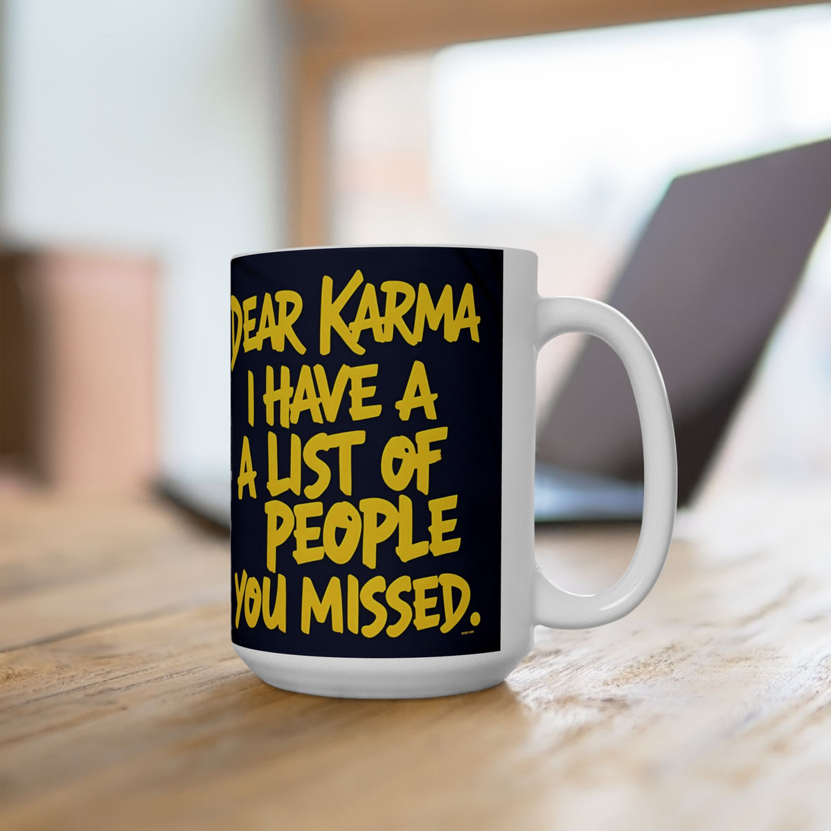 Dear Karma I Have A List! Funny Mug - 11oz/15oz - Sarcastic Gift