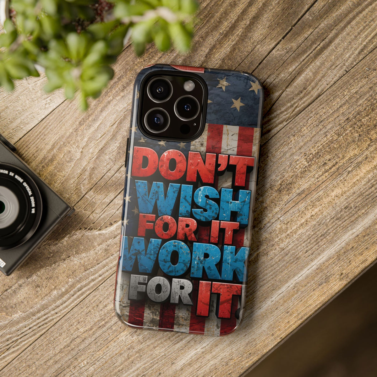 Don't Wish For It Work For It Tough Phone Case - Motivational Patriotic Design