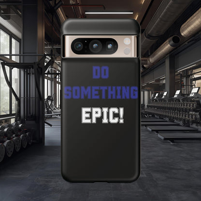 Phone Case - "Do Something Epic!" Motivational Protective Case - Fitness