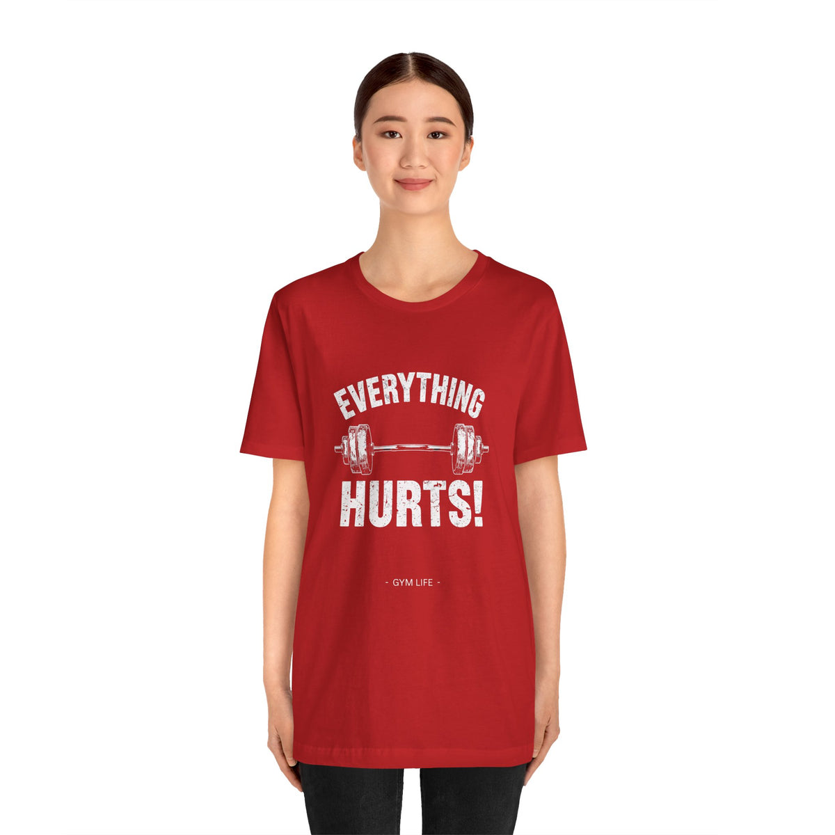 Everything Hurts Gym Life T-Shirt - Funny Workout Tee - Fitness Humor Shirt