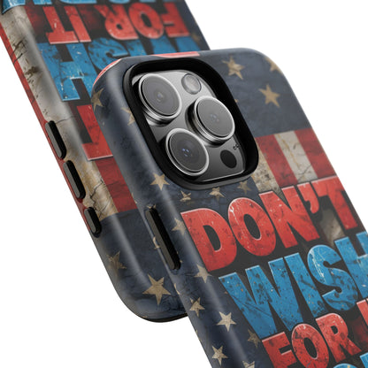 Don't Wish For It Work For It Tough Phone Case - Motivational Patriotic Design