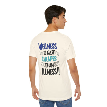 Wellness Is A Lot Cheaper Than Illness - Wellness Awareness T-Shirt - Unisex S-3XL
