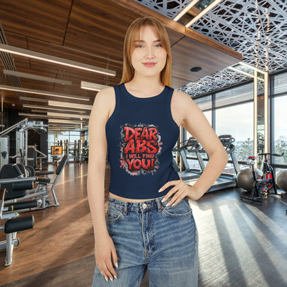 Dear Abs I Will Find You! - Racer Tank Top - Fit & Fun - Women's Crop Top - Fitness - Sizes - XS - 2XL